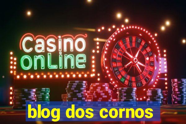 blog dos cornos